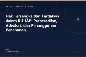 Hak Tersangka dan Terdakwa dalam KUHAP: Praperadilan, Advokat, dan Penangguhan Penahanan