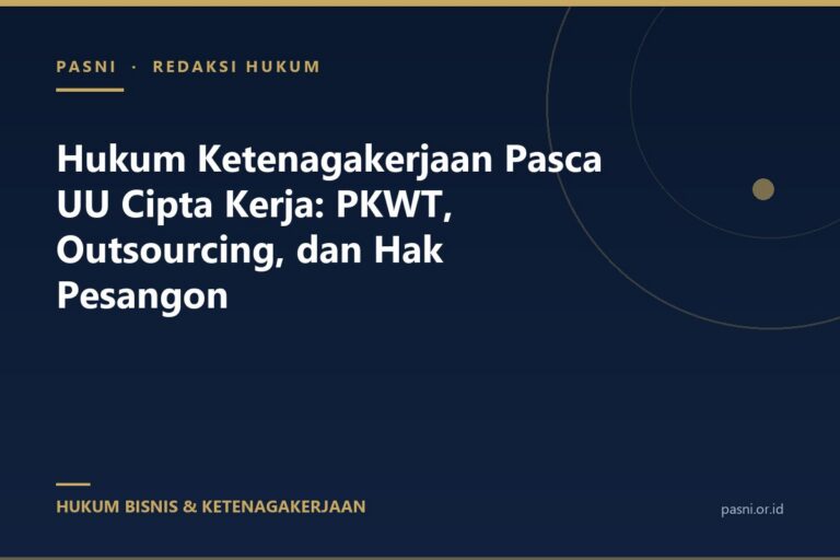 Hukum Ketenagakerjaan Pasca UU Cipta Kerja: PKWT, Outsourcing, dan Hak Pesangon