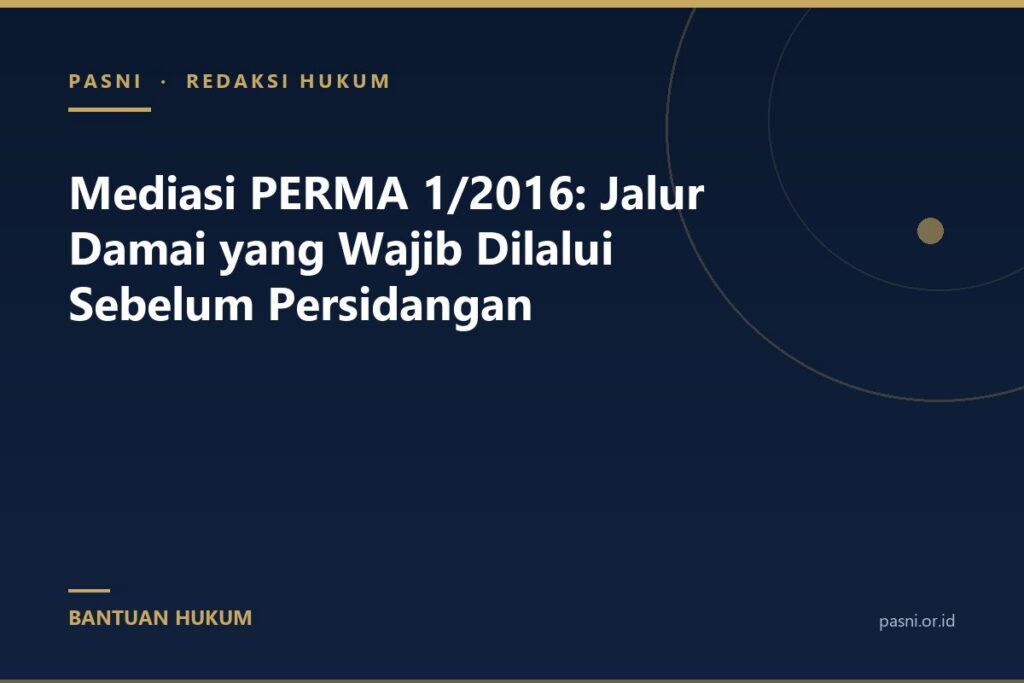 Mediasi PERMA 1/2016: Jalur Damai yang Wajib Dilalui Sebelum Persidangan