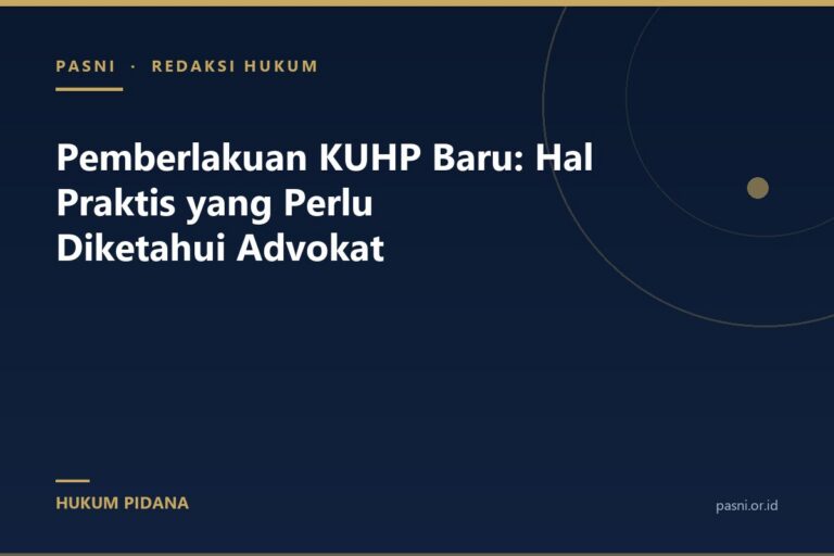 Pemberlakuan KUHP Baru: Hal Praktis yang Perlu Diketahui Advokat